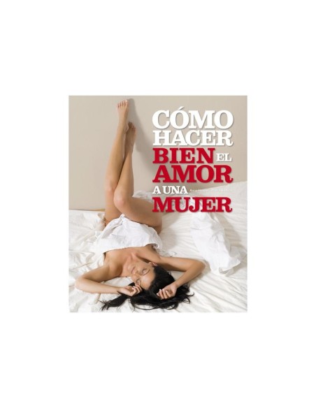 Libro Como Hacer Bien el Amor a una Mujer